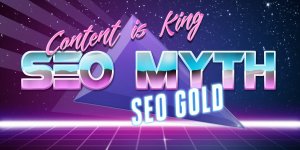 Content is King SEO Myth