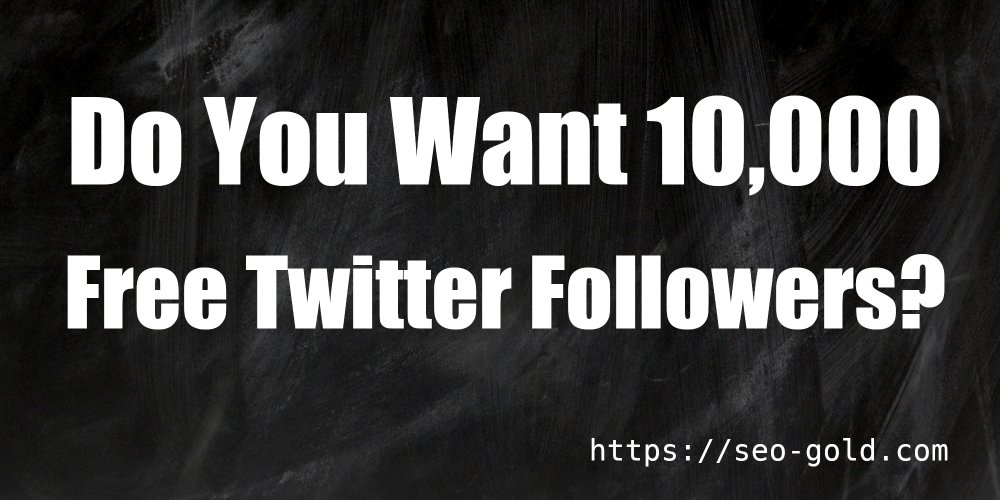 Get 10000 Twitter Followers Free