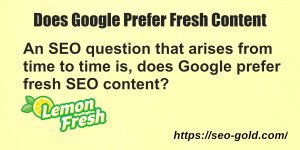 Does Google Prefer Fresh Content?