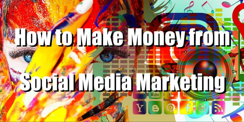 How to Make Money from Social Media Marketing