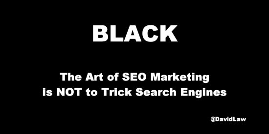 The Art of SEO Marketing is NOT to Trick Search Engines - Black Tweet