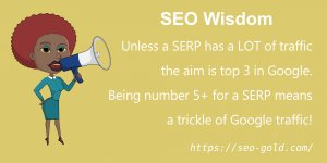 Unless a SERP Has a LOT of Traffic The Aim is Top 3 in Google