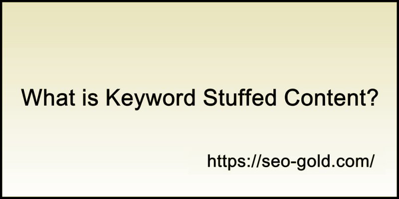 What is Keyword Stuffed Content?